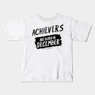 Achievers Are Born In December Kids T-Shirt